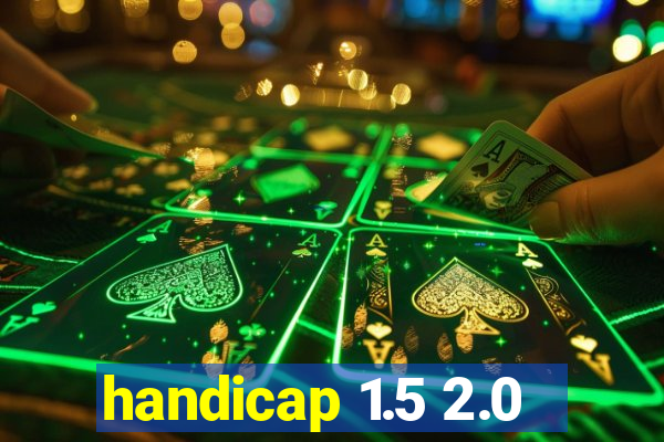 handicap 1.5 2.0